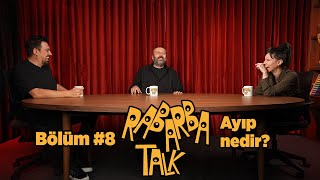 Ayıp Nedir  Rabarba Talk 8 [upl. by Halilad]