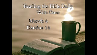 Reading the Bible Daily with Dave March 4 Exodus 14 [upl. by Eniala]