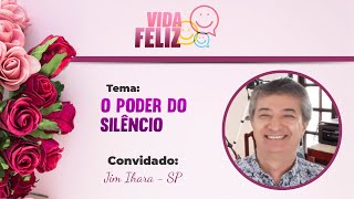 Vida Feliz  O poder do silêncio  Jim Ihara SP [upl. by Ainimreh444]