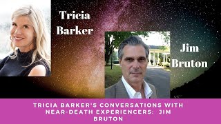 Tricia Barkers Conversations with NearDeath Experiencers with Jim BrutonEpisode 46 [upl. by Joelly]