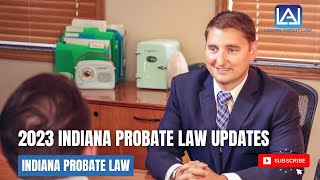 2023 Indiana Probate Law Updates [upl. by Reiner]