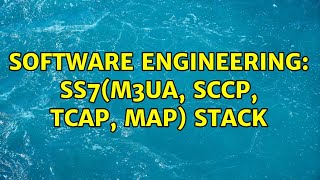 Software Engineering SS7M3UA SCCP TCAP MAP Stack [upl. by Airebma]