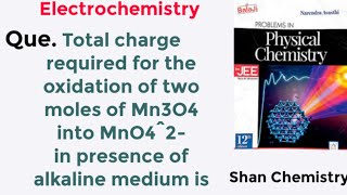 Total charge required for the oxidation of two moles of Mn3O4 into MnO42 in presence of alkaline [upl. by Drusilla]