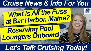 CRUISE NEWS Whats all the Fuss in Bar Harbor Maine Vanuatu Youth Rescue  Reserving Pool Loungers [upl. by Ilan]