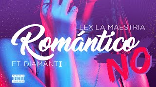 Romántico No ✘ Lex La Maestría Ft Diamanti Audio Oficial [upl. by Dlanor]