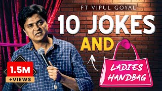 10 JOKES amp LADIES HANDBAG  VIPUL GOYAL STANDUP COMEDY [upl. by Akcired]