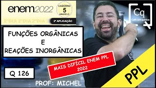 FUNÇÕES ORGÂNICAS E REAÇÕES INORGÂNICAS  Q 126 AMARELA  ENEM PPL [upl. by Wilmott332]