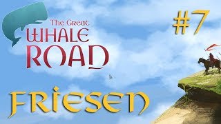 Lets Play The Great Whale Road – FRIESEN 7 Der Meisterdiplomat deutsch [upl. by Geraldina23]