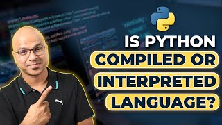 67 Python Tutorial for Beginners  is Python Compiled or Interpreted Language [upl. by Caruso906]