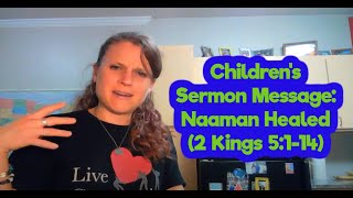 Childrens Sermon Message Naaman Healed 2 Kings 5114 [upl. by Eirrehc]