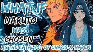 What if Naruto Was Chosen as the Catalyst of chaos And Harem [upl. by Jarrett]