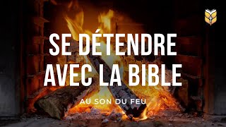 SE DÉTENDRE AVEC LA BIBLE  Au Son Du Feu  🔴 En Direct [upl. by Belita]