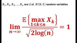 Limit as n→∞ of Ratio of Expectation of Maximum of n iid Standard Gaussian RVs to Sqrt2Logn [upl. by Imuyam]