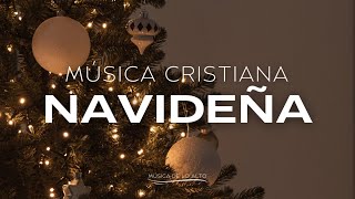 Música CRISTIANA De NAVIDAD  Canciones NAVIDEÑAS [upl. by Eiramrebma]