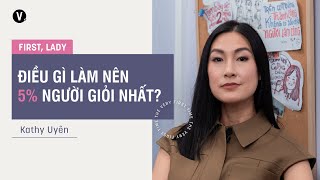 Điều gì làm nên 5 người giỏi nhất  Đạo diễn Kathy Uyên  First Lady SS3 Ep6 [upl. by Eirrek]