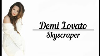 Demi Lovato  Skyscraper Lyrics [upl. by Ilagam]