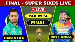 Final  Pakistan Vs Sri Lanka Today Super Sixes 2024  Pak vs Sl Score Commentary [upl. by Yelad]