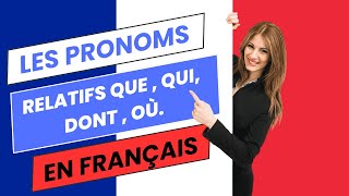 Les pronoms relatifs que  qui dont  où en français [upl. by Alfy]