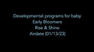 Developmental programs for baby Early Bloomers and Rise amp Shine Airdate 011323 [upl. by Shutz]