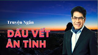 Truyện ngắn quotDẤU VẾT ÂN TÌNHquot của nhà văn Nguyễn Ngọc Ngạn amp Thanh Lan  Truyện AudioBook 17 [upl. by Eilah]