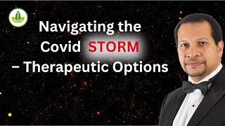 Navigating the Covid STORM – Therapeutic Options [upl. by Linzy]