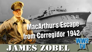 MacArthurs Escape from Corregidor 1942 80th Anniversary  James Zobel [upl. by Analise]