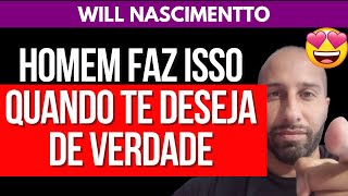 HOMEM FAZ ISSO QUANDO TE DESEJA DE VERDADE  Will Nascimentto [upl. by Innad]