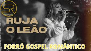 RUJA O LEÃO SANTOS REMIX GOSPEL FORRÓ ROMÂNTICO 2024 [upl. by Murray640]