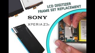 Sony Xperia Z3 PLUS E6553 E6533 LCD amp Digitizer Frame Full set Replacement [upl. by Richma]