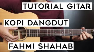 Tutorial Gitar FAHMI SHAHAB  Kopi Dangdut  Lengkap Dan Mudah [upl. by Farwell]