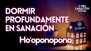 HOOPONOPONO para DORMIR PROFUNDAMENTE y SANAR 🌻 2 hrs de LIMPIEZA MILAGROSA 💤🎧 MEDITACIÓN [upl. by Celtic]