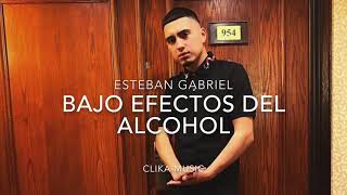 LETRA Bajo efecto del alcohol  Esteban Gabriel 2020 [upl. by Aratnahs87]