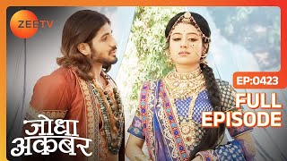 Akbar से बारबार क्यों रूठ जाती है Jodha  Jodha Akbar  Full Episode 423  Zee TV [upl. by Yniar673]