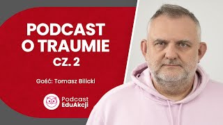 Historie traumy Część 2  Tomasz Bilicki  Podcast EduAkcji 60 [upl. by Pressman93]