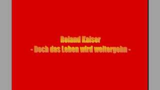 Roland Kaiser  Doch das Leben wird weitergehen [upl. by Nereids453]