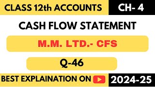 Q46  MM LTD  CASH FLOW STATEMENT  CFS  CLASS 12  TS GREWAL  CHAPTER 4  DK GOEL  CFS [upl. by Libenson261]