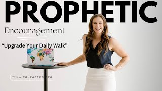 Prophetic Encouragement Upgrade Your Daily Walk [upl. by Janessa912]