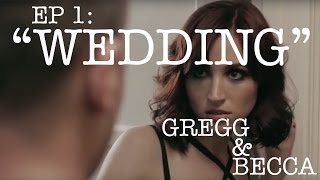 Gregg amp Becca  Episode 1 quotWeddingquot [upl. by Oirromed]