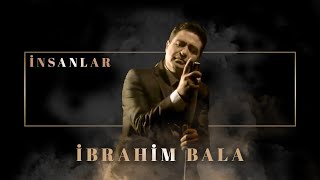 İbrahim Bala  İnsanlar Official Audio Video [upl. by Urien458]