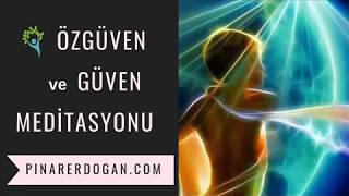 Özgüven ve Güven Meditasyonu  Kendini Güçlü Hissetme [upl. by Young]