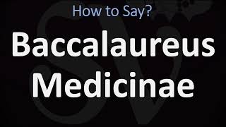 How to Pronounce Baccalaureus Medicinae CORRECTLY [upl. by Aticnemrac374]