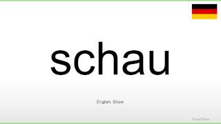 How to pronounce Schau German [upl. by Yhtomiht]