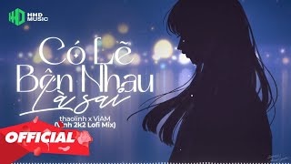 Nhạc Lofi Chill Hay Nhất  Có Lẽ Bên Nhau Là Sai Lofi Mix  thaolinh x ViAM x Vinh2k2 Lofi Cực Hay [upl. by Annoed]