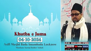 KHUTBA E JUMA  MAULANA SARTAJ HAIDER  4 OCT 2024  BADA IMAMBADA LUCKNOW [upl. by Ozneral220]