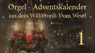 OrgelAdventskalender aus dem WillibrordiDom Wesel  Tag 1 [upl. by Neenaj515]