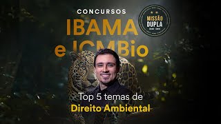 Top 5 temas de Direito Ambiental  Missão Dupla IBAMA e ICMBio [upl. by Neddra]