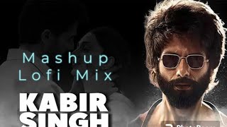 Kabir Singh mashup lofi mix slow reverb song tseries song bollywood lofimix india love [upl. by Quince]