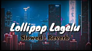 Lollipop Lagelu  Slowed amp Reverb  Pawan Singh  Bhojpuri Hit Song  Status King 67  🎧🎧🎧 [upl. by Nibram505]