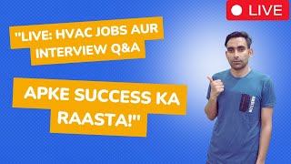 quotLive HVAC Jobs aur Interview QampA  Apke Success Ka Raastaquot [upl. by Eelanna]