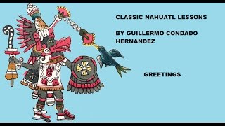 Classical Nahuatl lesson Greetings [upl. by Margarita810]